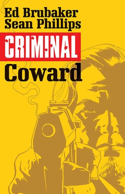 Criminal Volume 1: Coward - Brubaker, Ed, and Phillips, Sean