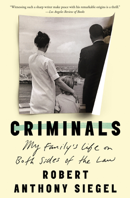 Criminals: My Family's Life on Both Sides of the Law - Siegel, Robert Anthony