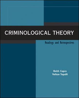 Criminological Theory: Readings and Retrospectives - Copes, Heith, Dr., and Topalli, Volkan