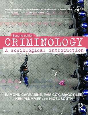 Criminology: A Sociological Introduction, 2nd Edn. - Carrabine, Eamonn, and Cox, Pamela, and South, Nigel, Professor