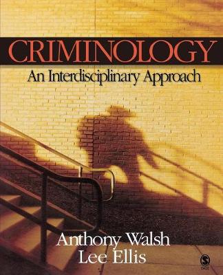 Criminology: An Interdisciplinary Approach - Walsh, Anthony, and Ellis, Lee