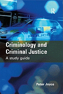 Criminology and Criminal Justice: A Study Guide