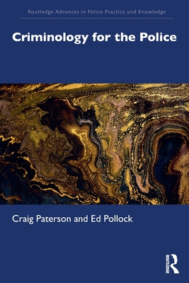 Criminology for the Police - Paterson, Craig, and Pollock, Ed