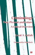 Criminology: Past, Present and Future: A Critical Overview
