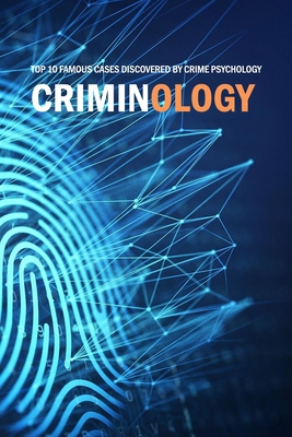 Criminology: Top 10 Famous Cases Discovered By Crime Psychology: Criminal Behavior - Donaldson, Jamaine