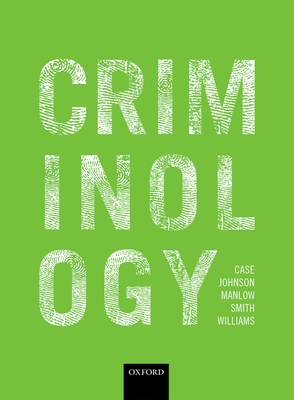 Criminology - Case, Steve, and Johnson, Phil, and Manlow, David