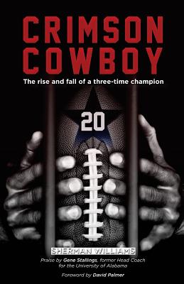 Crimson Cowboy: The rise and fall of a three-time champion - O'Neil, L A (Editor), and Williams, Sherman