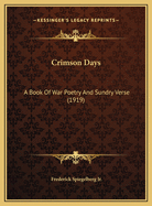 Crimson Days: A Book of War Poetry and Sundry Verse (1919)