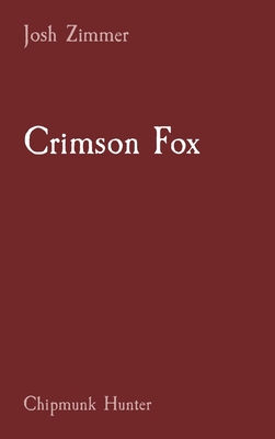 Crimson Fox: Chipmunk Hunter - Zimmer, Josh