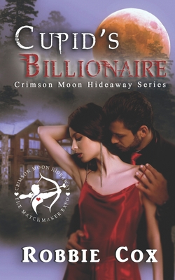 Crimson Moon Hideaway: Cupid's Billionaire - Hideaway, Crimson Moon, and Cox, Robbie