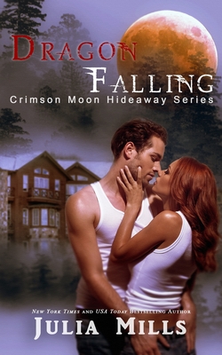 Crimson Moon Hideaway: Dragon Falling - Hideaway, Crimson Moon, and Mills, Julia