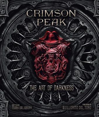 Crimson Peak: The Art of Darkness - Salisbury, Mark