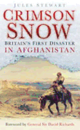 Crimson Snow: Britain's First Disaster in Afghanistan