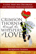 Crimson Thorns Through the Whispers of Love: A Love That Was Decorous and Wicked Simultaneously