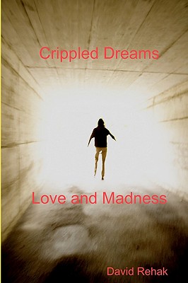 Crippled Dreams & Love and Madness - Rehak, David