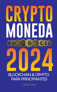 Criptomoneda 2024: Los fundamentos de Blockchain & Crypto para principiantes - Preprate para DeFi y el pr?ximo mercado alcista!