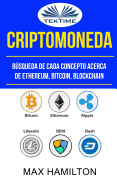 Criptomoneda: Bsqueda de Cada Concepto Acerca de Ethereum, Bitcoin, Blockchain