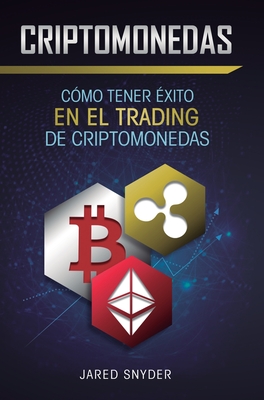 Criptomonedas: C?mo Tener Exito En El Trading De Criptomonedas - Snyder, Jared