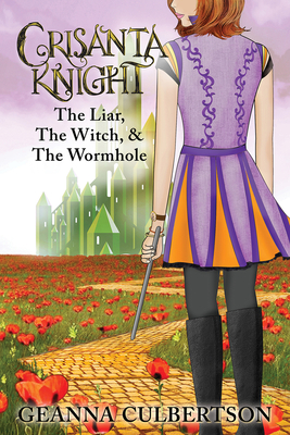 Crisanta Knight: The Liar, the Witch, & the Wormhole - Culbertson, Geanna