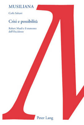 Crisi E Possibilit?: Robert Musil E Il Tramonto Dell'occidente - Daigger, Annette (Editor), and Erben Marie-Luise Roth (Editor), and Salzani, Carlo