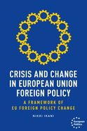 Crisis and Change in European Union Foreign Policy: A Framework of EU Foreign Policy Change