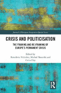 Crisis and Politicisation: The Framing and Re-Framing of Europe's Permanent Crisis