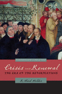 Crisis and Renewal: The Era of the Reformations