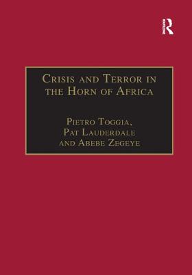 Crisis and Terror in the Horn of Africa: Autopsy of Democracy, Human Rights and Freedom - Toggia, Pietro, and Lauderdale, Pat