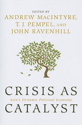Crisis as Catalyst - Macintyre, Andrew (Editor), and Pempel, T J (Editor), and Ravenhill, John (Editor)