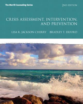 Crisis Assessment, Intervention, and Prevention - Jackson-Cherry, Lisa R., and Erford, Bradley T.