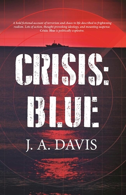 Crisis: Blue: A Rex Bent Thriller - Davis, J a