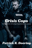 Crisis Cops: The Evolution of Hostage Negotiations in America