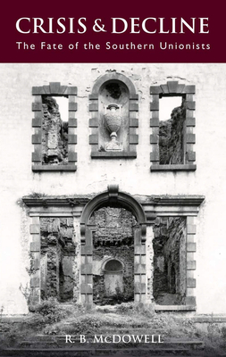 Crisis & Decline: The Fate of the Southern Unionists - McDowell, R. B.