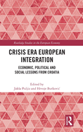 Crisis Era European Integration: Economic, Political and Social Lessons from Croatia
