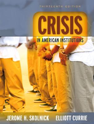 Crisis in American Institutions - Skolnick, Jerome H, and Currie, Elliott