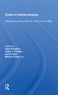 Crisis in Central America: Regional Dynamics and U.S. Policy in the 1980s