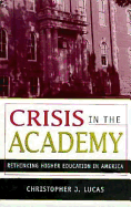 Crisis in the Academy: Rethinking American Higher Education
