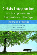 Crisis Integration with Acceptance and Commitment Therapy: Theory and Practice