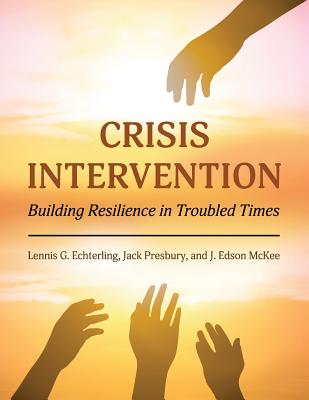 Crisis Intervention: Building Resilience in Troubled Times - Echterling, Lennis G, and Presbury, Jack, and McKee, J Edson