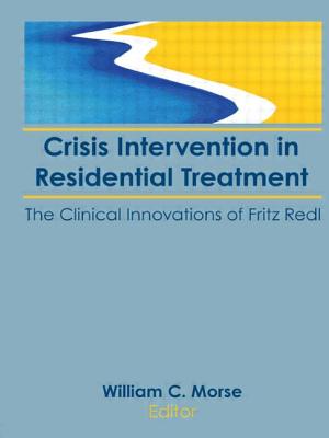 Crisis Intervention in Residential Treatment: The Clinical Innovations of Fritz Redl - Morse, William C (Editor)