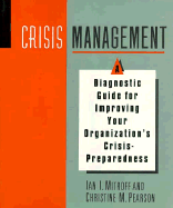 Crisis Management: A Diagnostic Guide for Improving Your Organization's Crisis-Preparedness