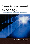 Crisis Management by Apology: Corporate Response to Allegations of Wrongdoing