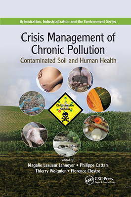 Crisis Management of Chronic Pollution: Contaminated Soil and Human Health - Jannoyer, Magalie Lesueur (Editor), and Cattan, Philippe (Editor), and Woignier, Thierry (Editor)