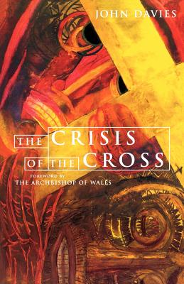 Crisis of the Cross: Challenge of the Easter Story - Davies, John