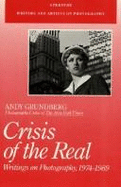 Crisis of the Real: Writings on Photography, 1974-1989 - Grundberg, Andy