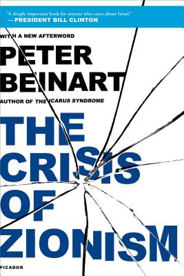 Crisis of Zionism - Beinart, Peter