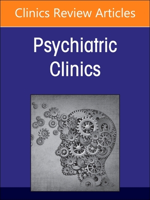 Crisis Services, an Issue of Psychiatric Clinics of North America: Volume 47-3 - Balfour, Margie, MD, PhD (Editor), and Goldman, Matthew, MD, MS (Editor)