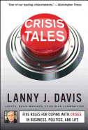 Crisis Tales: Five Rules for Coping with Crises in Business, Politics, and Life