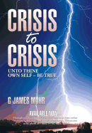 Crisis to Crisis: Unto Thine Own Self - Be True