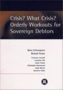 Crisis? What Crisis?: Orderly Workouts for Sovereign Debtors